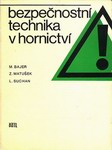 BAJER Miroslav, MATUŠEK Zdeněk, SUCHAN Libor - Bezpečnostní technika v hornictví (1979)