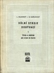 HÁJOVSKÝ Ludvík, KAŇKOVSKÝ Bohumil - Důlní stroje dobývací I. - Stroje a nástroje pro vrtání do hornin (1960)