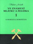 JIRÁSEK Václav - Ve znamení mlátku a želízka - 1. O horách a hornících (2003)